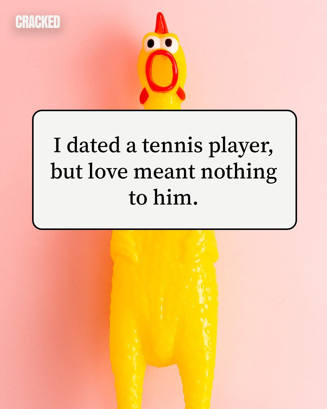 CRACKED I dated a tennis player, but love meant nothing to him. 