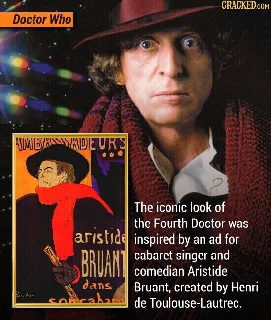 CRACKED.COM Doctor Who URS The iconic look of the Fourth Doctor was aristide inspired by an ad for cabaret singer and BRUANT comedian Aristide dans Bruant, created by Henri Las free soncabace de Toulouse-Lautrec.