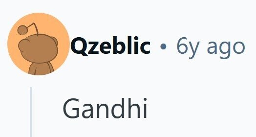 Qzeblic . 6y ago Gandhi