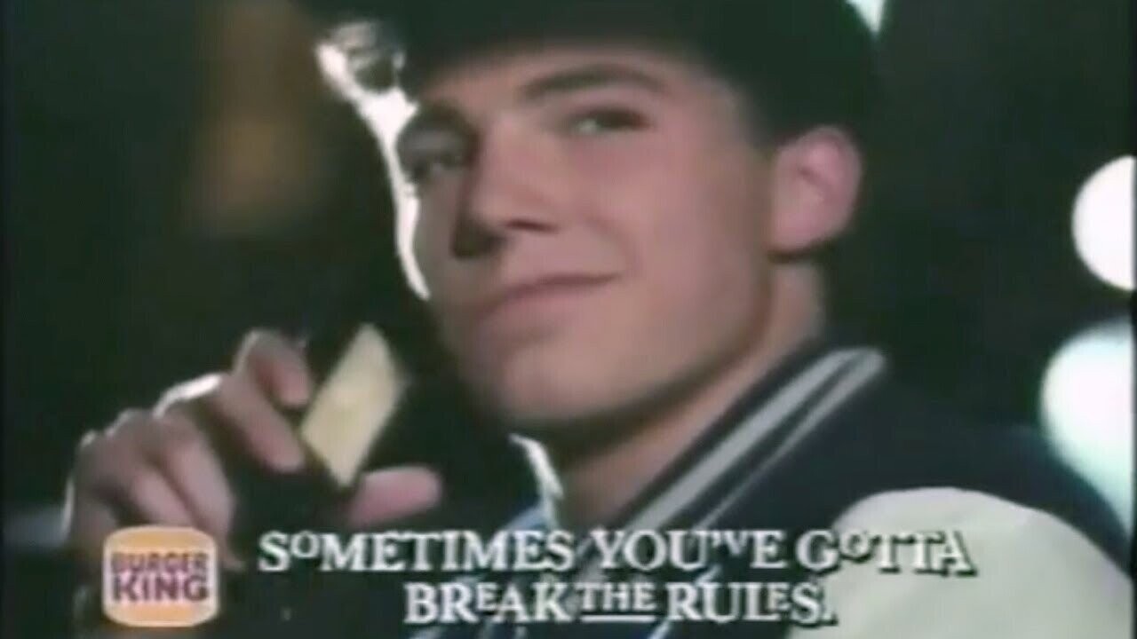 SOMETIMES YOU'VE GOTTA BURGER KING BREARTHE RULES