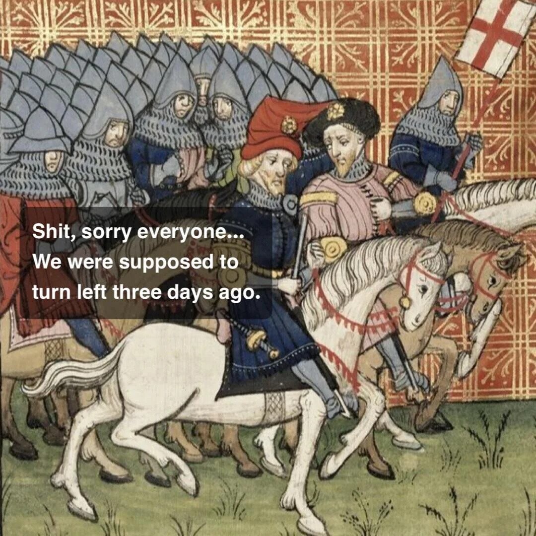 Shit, sorry everyone... We were supposed to turn left three days ago. 