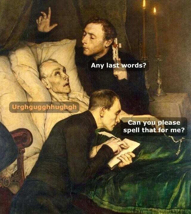 Any last words? Urghgugghhughgh Can you please spell that for me? 