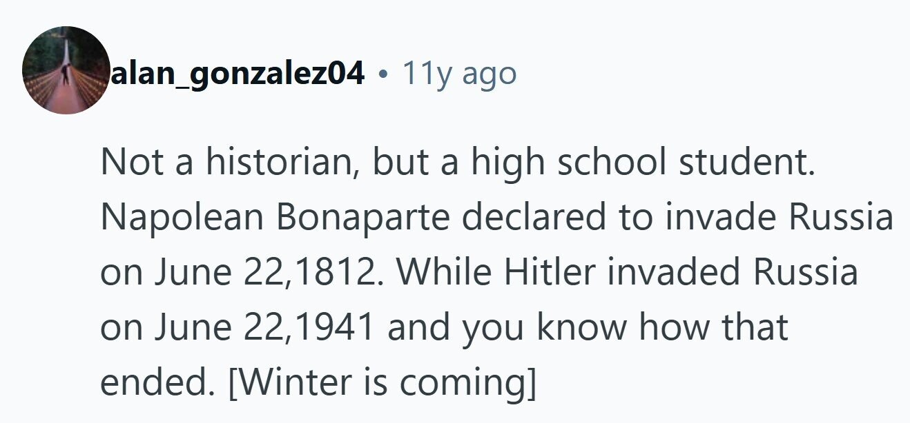 alan_gonzalez04 . 11y ago Not a historian, but a high school student. Napolean Bonaparte declared to invade Russia on June 22, 1812. While Hitler invaded Russia on June 22, 1941 and you know how that ended.  