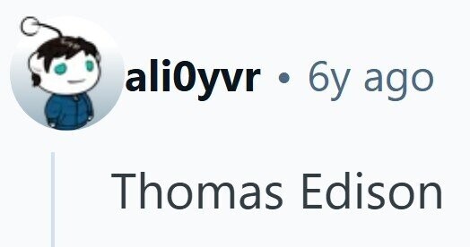 ali0yvr . 6y ago Thomas Edison