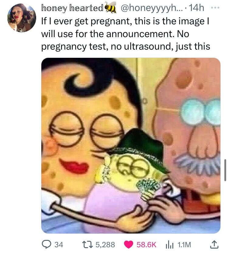 @honeyyyyh... 14h ... honey hearted If I ever get pregnant, this is the image I will use for the announcement. No pregnancy test, no ultrasound, just this 34 5,288 58.6K 1.1M