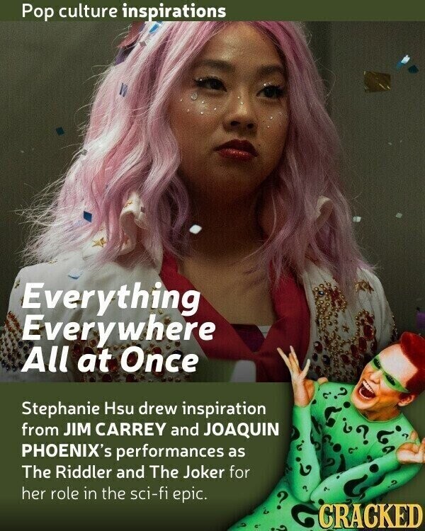 Pop culture inspirations Everything Everywhere All at Once Stephanie Hsu drew inspiration ة P from JIM CARREY and JOAQUIN مة S PHOENIX's performances as ? مح The Riddler and The Joker for is her role in the sci-fi epic. ? م د. LA L 6 CRACKED ما