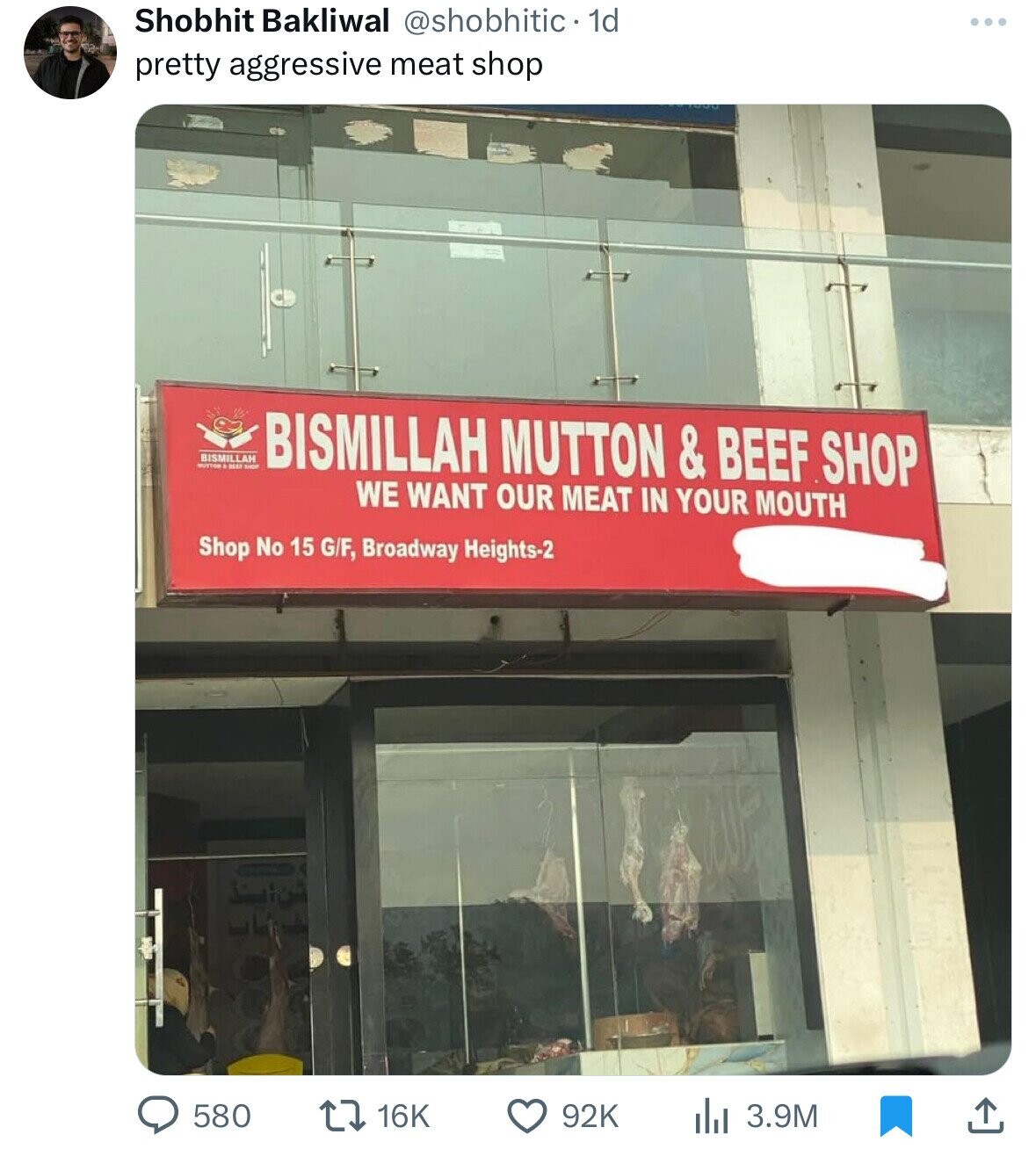 Shobhit Bakliwal @shobhitic 1d ... pretty aggressive meat shop BISMILLAH BISMILLAH MUTTON & BEEF SHOP BEAZ SHOP WE WANT OUR MEAT IN YOUR MOUTH Shop No 15 G/F, Broadway Heights-2 580 16K 92K 3.9M