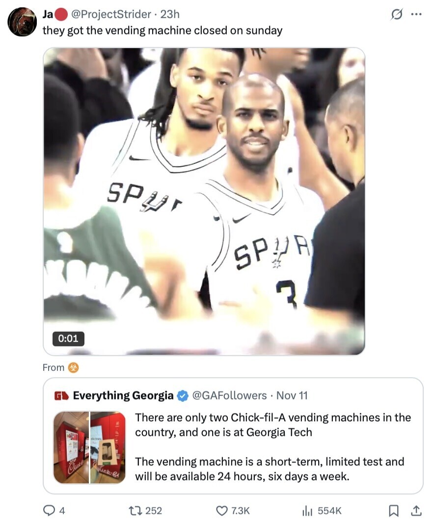 Ja s ... @ProjectStrider 23h they got the vending machine closed on sunday SP SPUR 3 0:01 From 7 Everything Georgia @GAFollowers Nov 11 There are only two Chick-fil-A vending machines in the country, and one is at Georgia Tech The vending machine is a short-term, limited test and Crust Kick-fi will be available 24 hours, six days a week. 4 252 7.3K 554K 