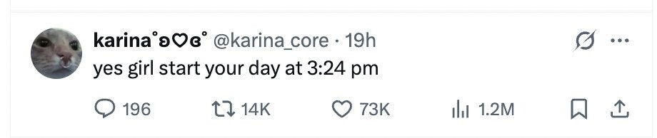 karina'9VB° @karina_core 19h ... yes girl start your day at 3:24 pm 196 14K 73K 1.2M