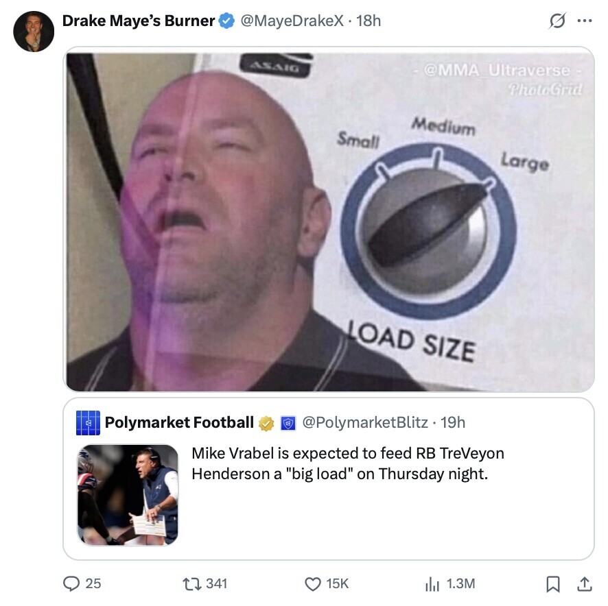 s ... Drake Maye's Burner @MayeDrakeX 18h ASAIG - @MMA Ultraverse - PhotoGrid Medium Small Large LOAD SIZE Polymarket Football @PolymarketBlitz. 19h Mike Vrabel is expected to feed RB TreVeyon Henderson a big load on Thursday night. 25 341 15K 1.3M 