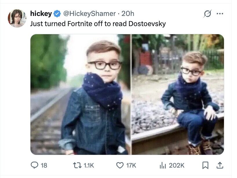 hickey @HickeyShamer.20h ... Just turned Fortnite off to read Dostoevsky 18 1.1K 17K del 202K