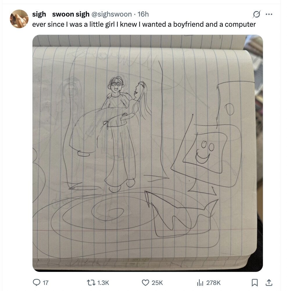 sigh swoon sigh @sighswoon 16h S ... ever since I was a little girl I knew wanted a boyfriend and a computer 17 1.3K 25K del 278K 