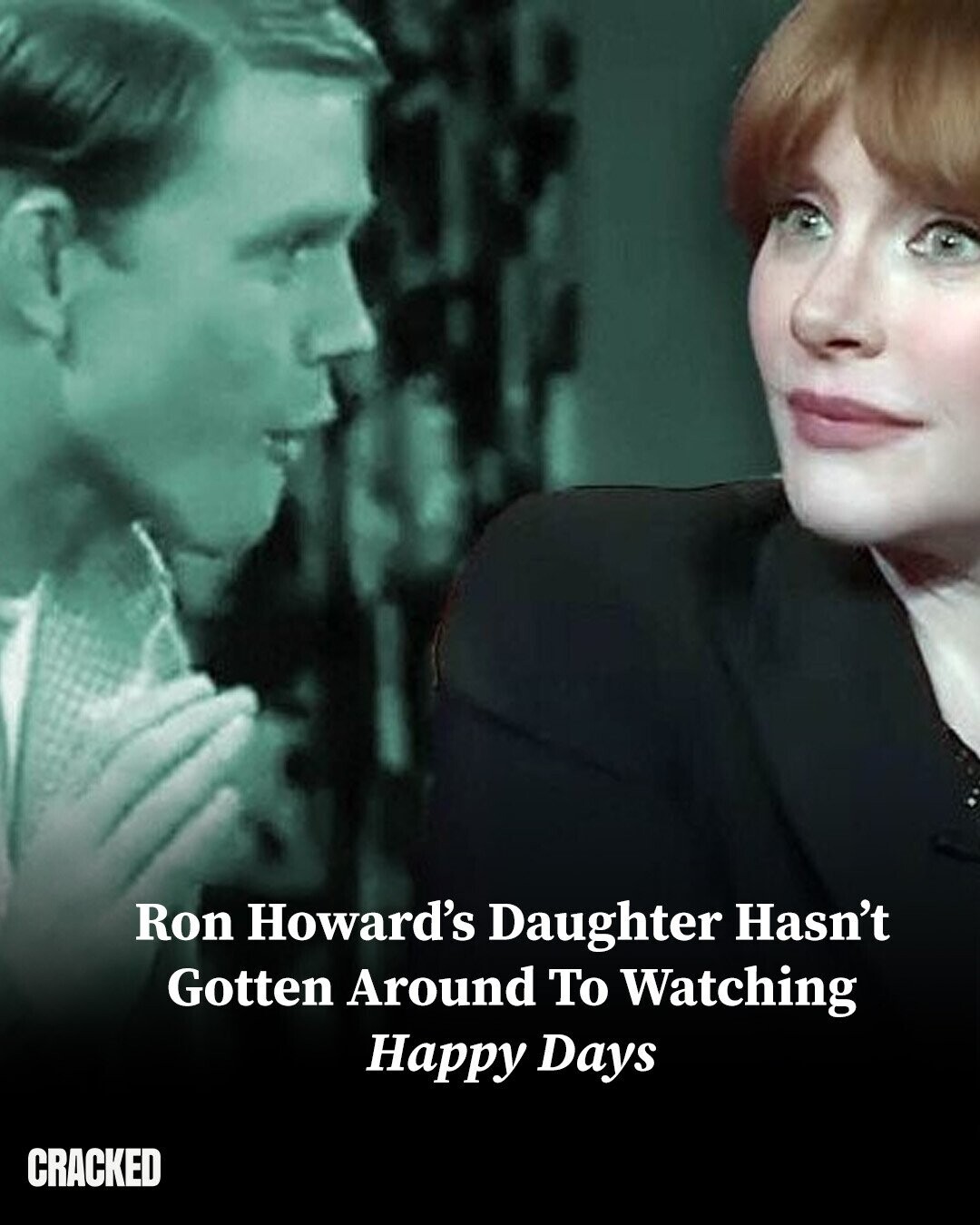 Ron Howard's Daughter Hasn't Gotten Around To Watching Happy Days CRACKED
