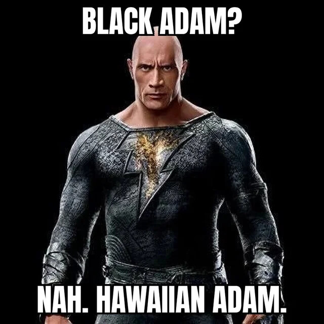 BLACK ADAM? NAH. HAWAIIAN ADAM.