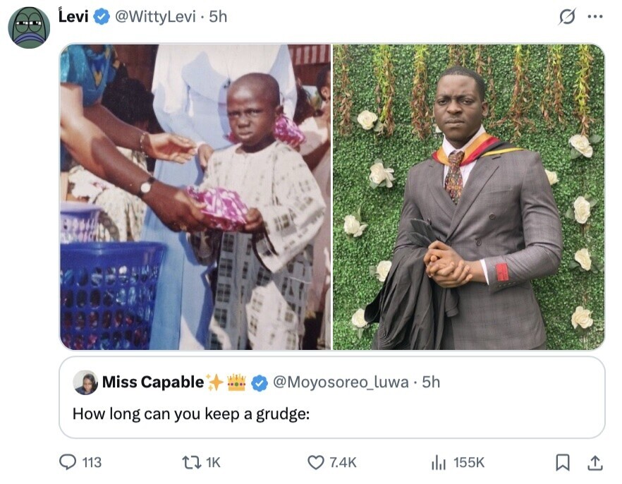 Levi @WittyLevi 5 5h G ... Miss Capable @Moyosoreo_luwa.5h How long can you keep a grudge: 113 1K 7.4K 155K 