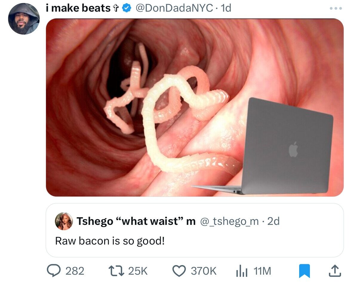 i make beats t @DonDadaNYC. 1d ... Tshego what waist m @_tshego_m . 2d Raw bacon is so good! 282 25K 370K 11M