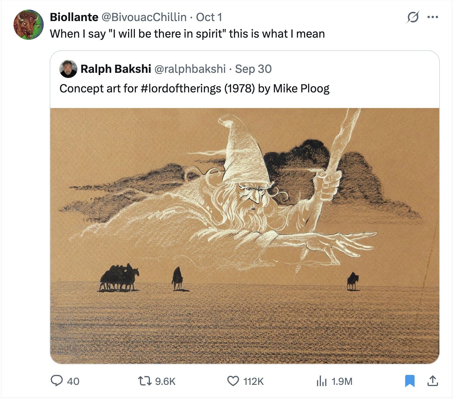 Biollante @BivouacChillin Oct 1 S ... When I say I will be there in spirit this is what I mean Ralph Bakshi @ralphbakshi Sep 30 Concept art for #lordoftherings (1978) by Mike Ploog 40 9.6K 112K del 1.9M 