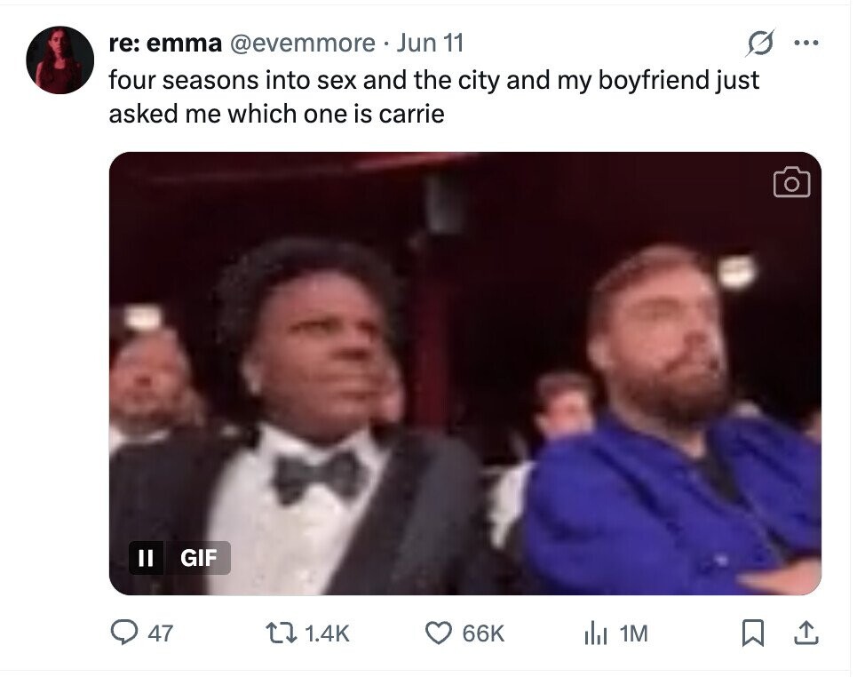 re: emma @evemmore.Jun 11 ... four seasons into sex and the city and my boyfriend just asked me which one is carrie II GIF 47 1.4K 66K del 1M