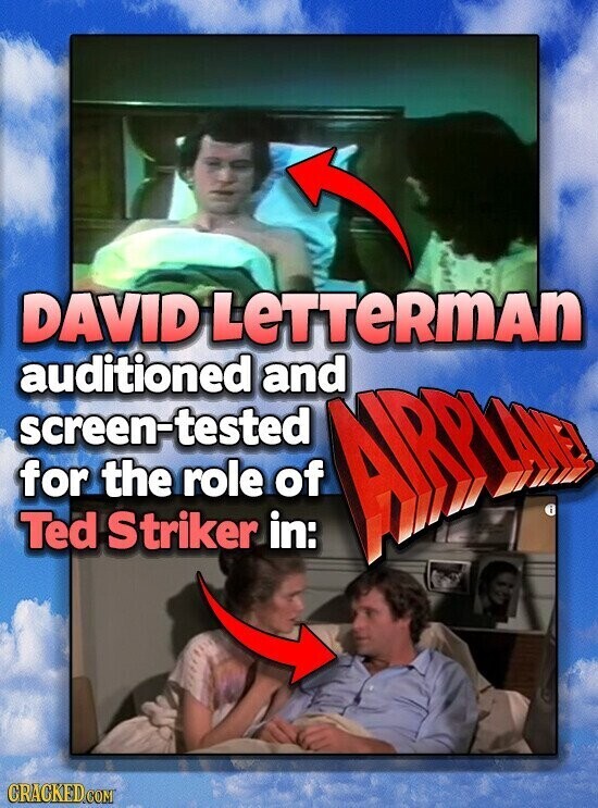 DAVID LeTTeRmAn auditioned and screen-tested for the role of Ted Striker in: ARTIS GRACKED COM
