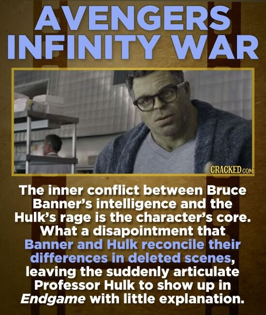 AVENGERS INFINITY WAR The inner conflict between Bruce Banner's intelligence and the Hulk's rage is the character's core. What a disapointment that Ba