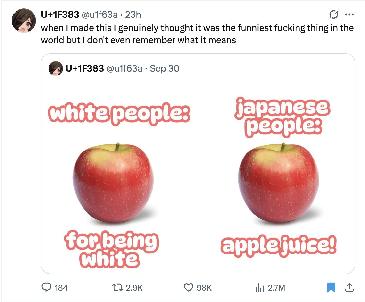 U+1F383 @u1f63a.23h s ... when I made this I genuinely thought it was the funniest fucking thing in the world but I don't even remember what it means U+1F383 @u1f63a Sep 30 japanese white people: people: for being apple juice! white 2.9K 184 98K del 2.7M 