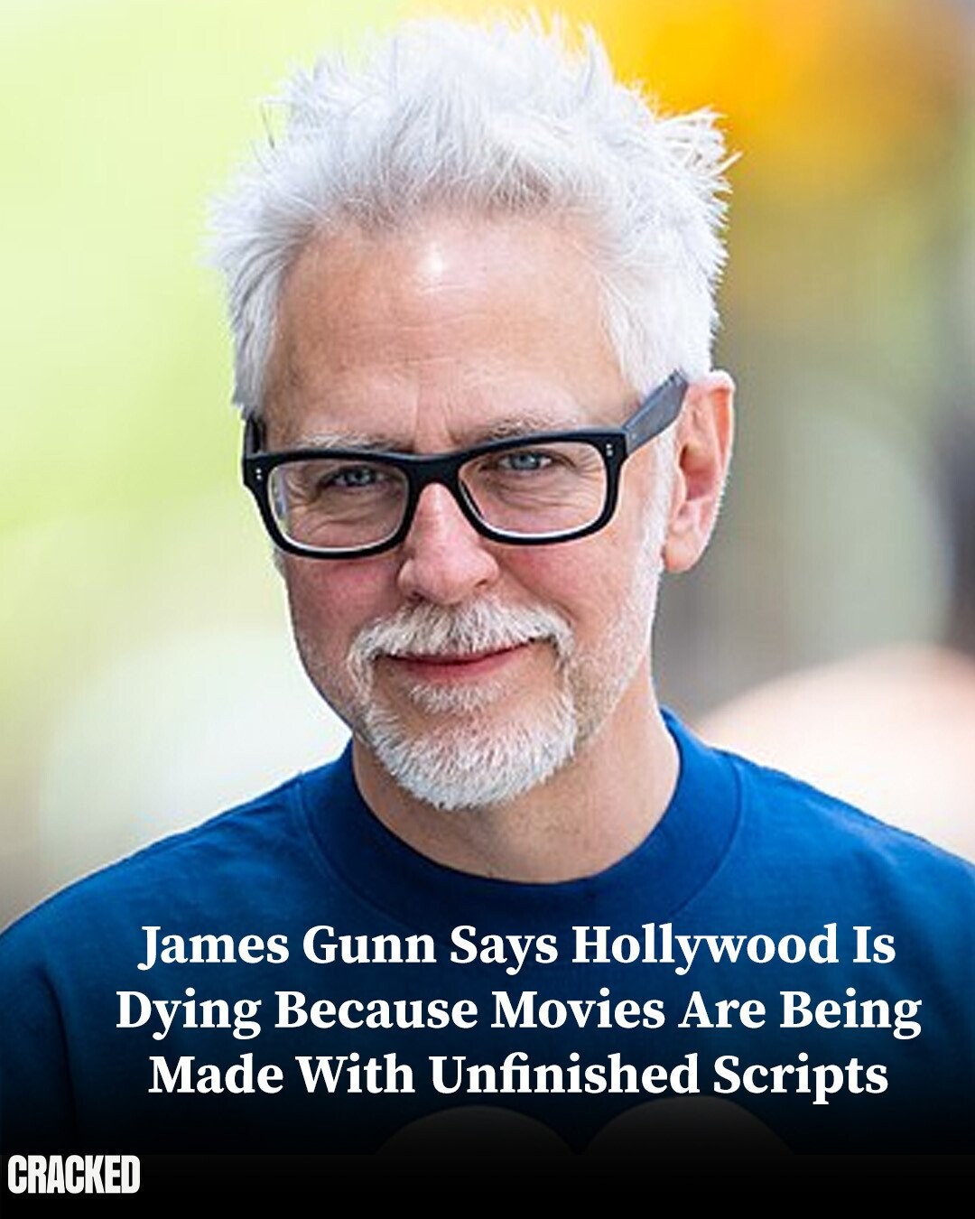 James Gunn Says Hollywood Is Dying Because Movies Are Being Made With Unfinished Scripts CRACKED