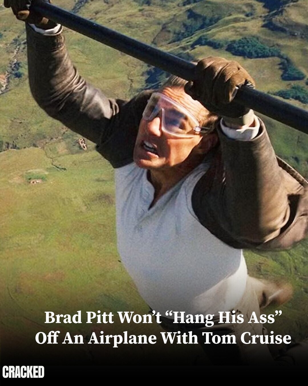 Brad Pitt Won't Hang His Ass Off An Airplane With Tom Cruise CRACKED