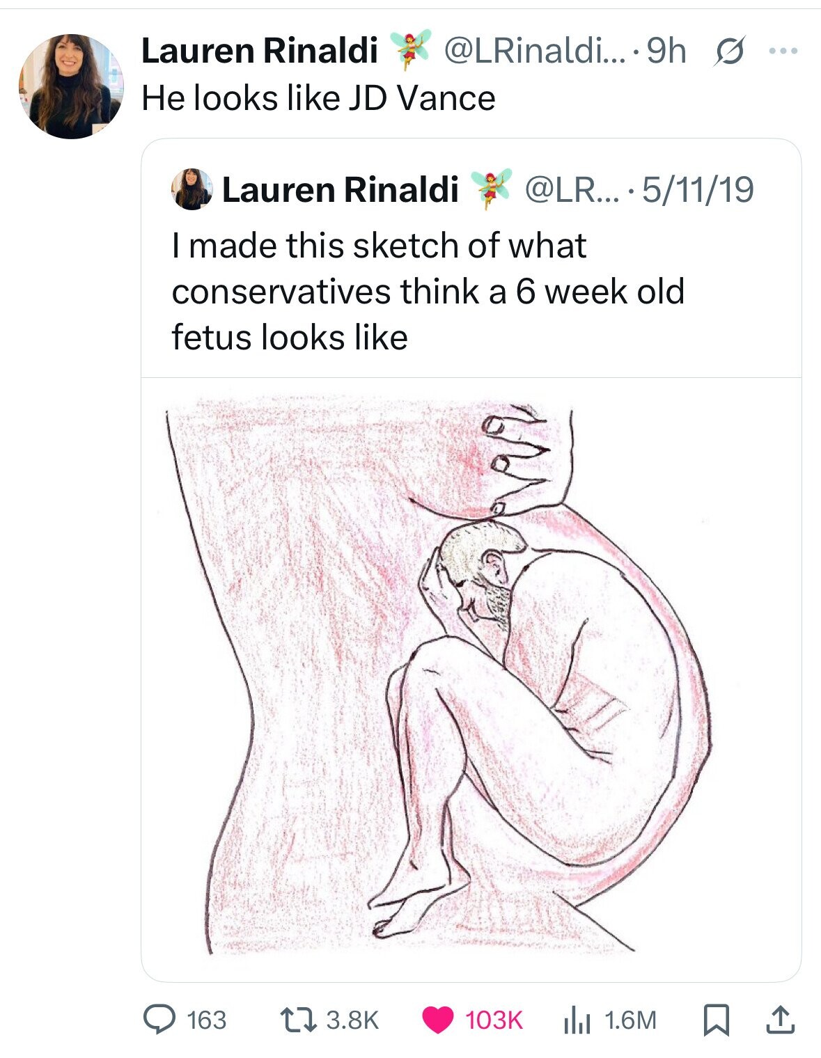 Lauren Rinaldi @LRinaldi... 9h s ... Не looks like JD Vance Lauren Rinaldi @LR... 5/11/19 I made this sketch of what conservatives think a 6 week old fetus looks like 3.8K the 1.6M 163 103K 