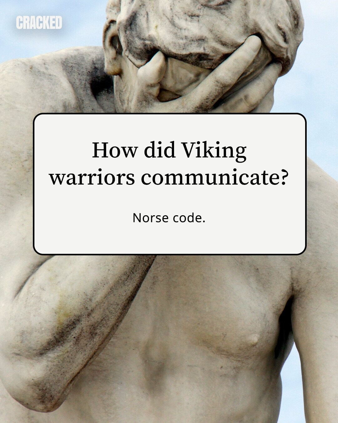 CRACKED How did Viking warriors communicate? Norse code.