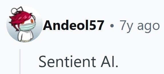Andeol57 . 7y ago Sentient Al.