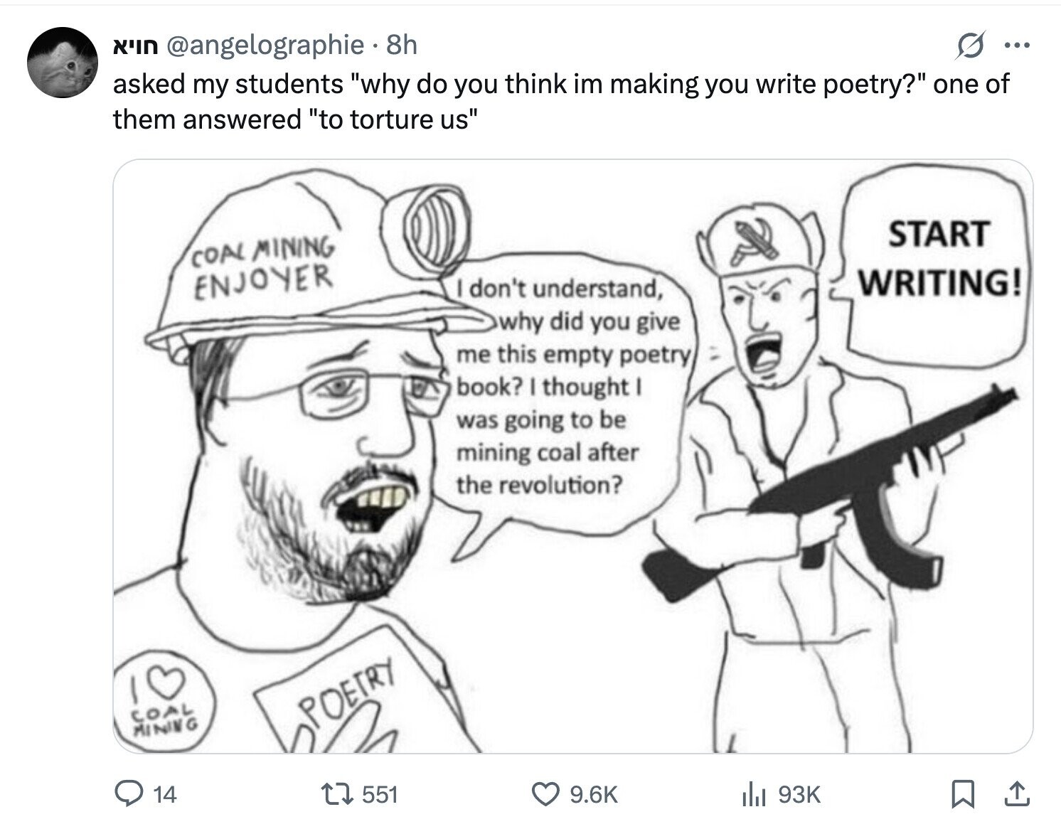 s ... N'IN @angelographie 8h asked my students why do you think im making you write poetry? one of them answered to torture us START COAL MINING WRITING! ENJOYER don't understand, why did you give me this empty poetry book? I thought I was going to be mining coal after the revolution? COAL POETRY MINING 551 14 9.6K 93K 