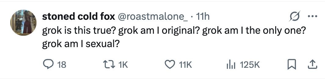 stoned cold fox @roastmalone_. 11h ... grok is this true? grok am I original? grok am I the only one? grok am I sexual? 18 1K 11K 125K