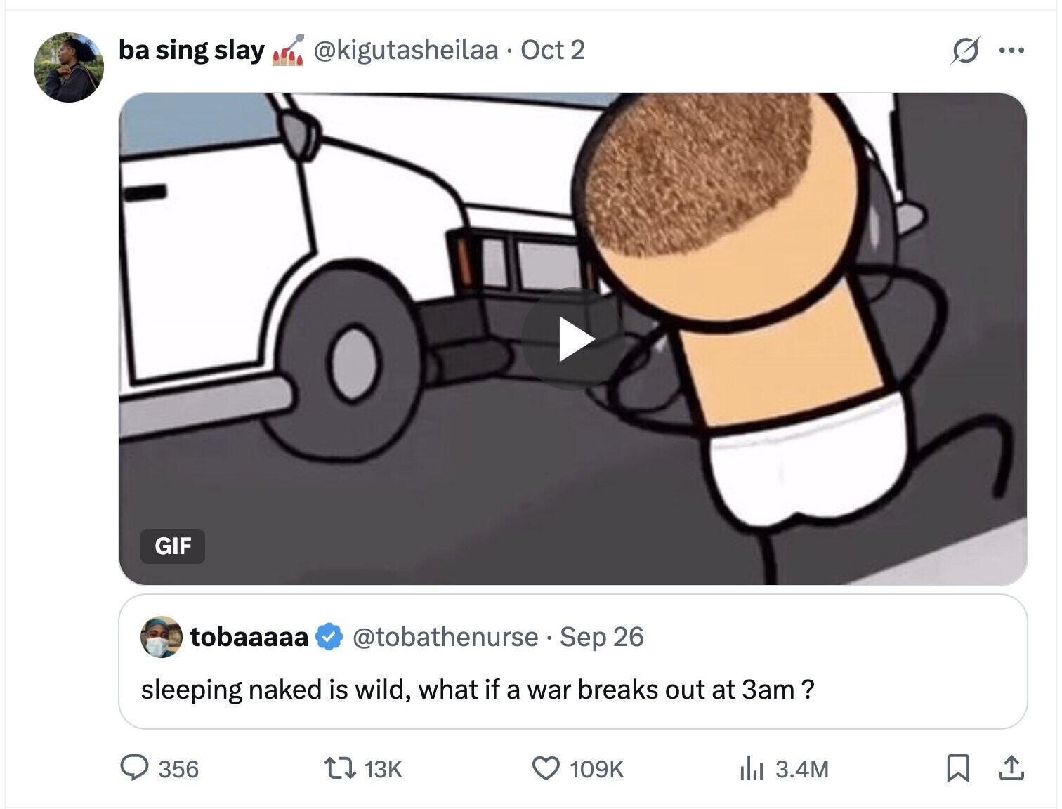 ba sing slay S ... @kigutasheilaa Oct 2 GIF tobaaaaa @tobathenurse Sep 26 sleeping naked is wild, what if a war breaks out at 3am? 356 13K 109K del 3.4M 