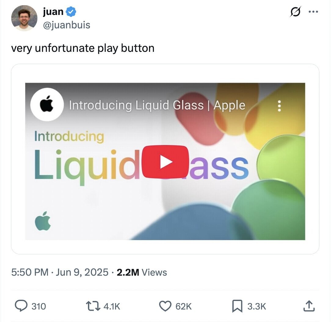 O juan ... @juanbuis very unfortunate play button Introducing Liquid Glass Apple Introducing LiquidDass 5:50 PM Jun 9, 2025.2.2M Views 310 4.1K 62K 3.3K