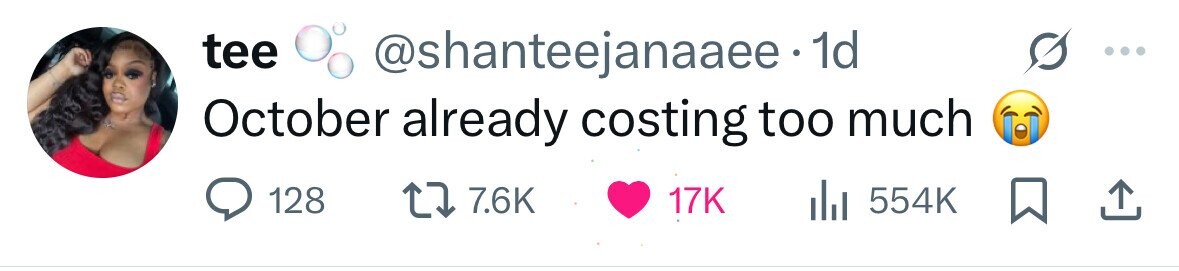tee @shanteejanaaee . 1 1d October already costing too much 128 7.6K 17K del 554K 