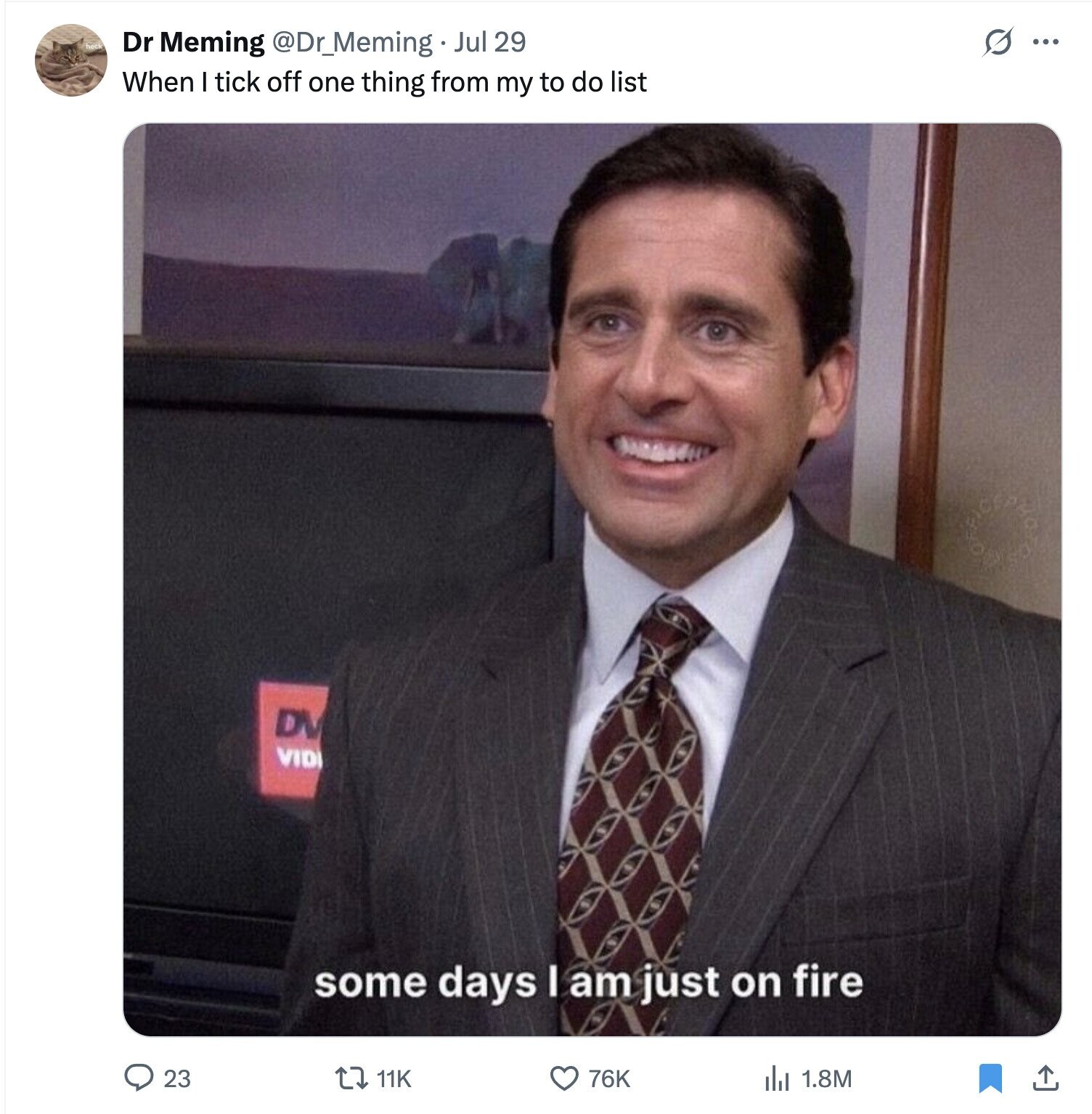 S ... Dr Meming @Dr_Meming Jul 29 When tick off one thing from my to do list DV VIDI some days I am just on fire 23 11K 76K del 1.8M
