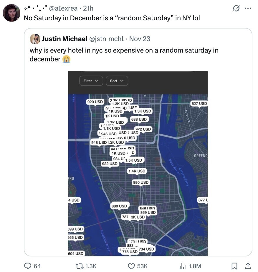 @alexrea 21h s ... No Saturday in December is a random Saturday in NY lol Justin Michael @jstn_mchl Nov 23 why is every hotel in nyc so expensive on a random saturday in december Filter Sort River له 2 2K usn :D 920 USD 1.3K USD 627 USD 9** 100 SD USD 1K USD 1.3K USD 1K USD 688 USD . 7K USD 1 LION 1.1K USD 072 USD 946 USD USD <USD ISD 0 USD 948 USD 1.2K USD ISD 861 UCD 1K USD) D GREENP 934 Ur 1.5K USD East River 922 USD Astoria Ferry 1.4K USD RD 