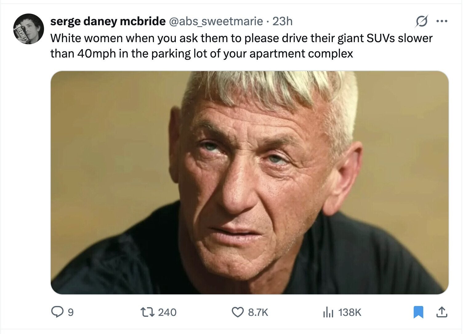 serge daney mcbride @abs_sweetmarie • 23h ... HERSHEY'S White women when you ask them to please drive their giant SUVs slower than 40mph in the parking lot of your apartment complex 9 240 8.7K del 138K 