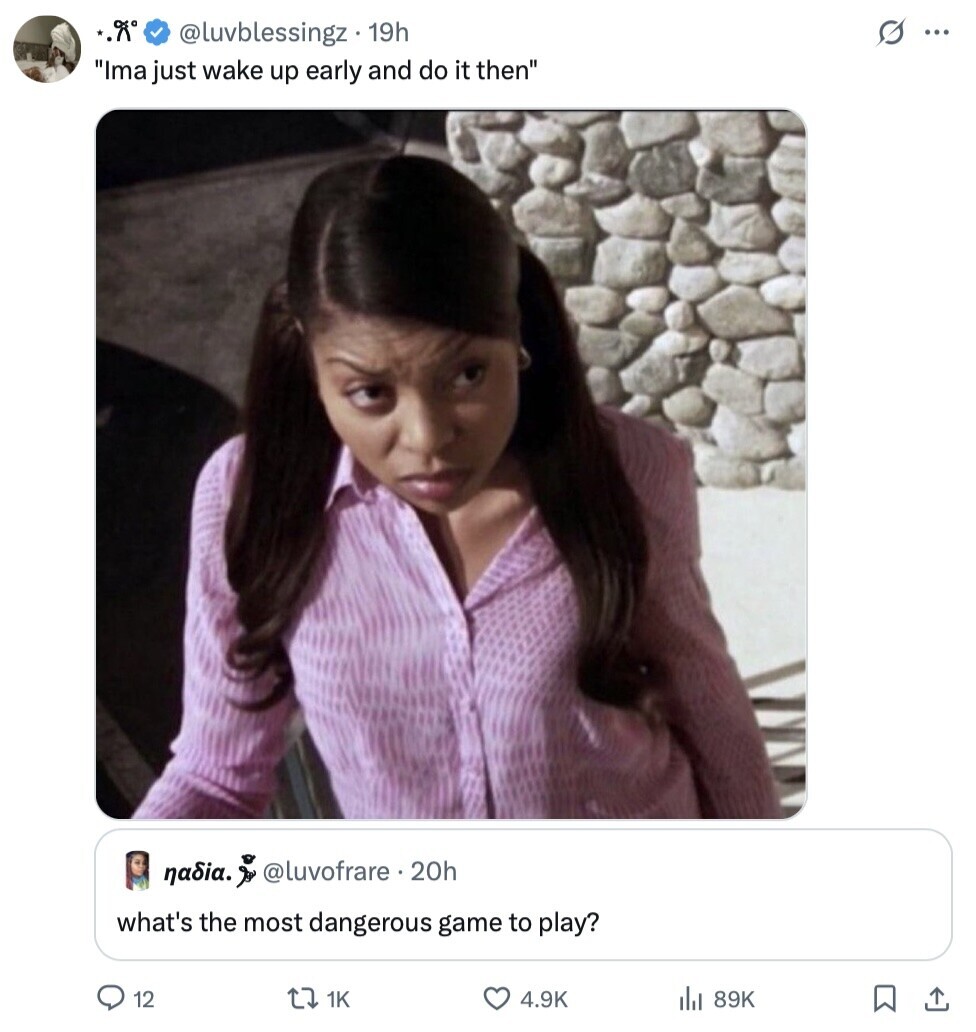 A @luvblessingz 19h s ... Ima just wake up early and do it then nadia. @luvofrare 20h what's the most dangerous game to play? 12 1K 4.9K 89K 