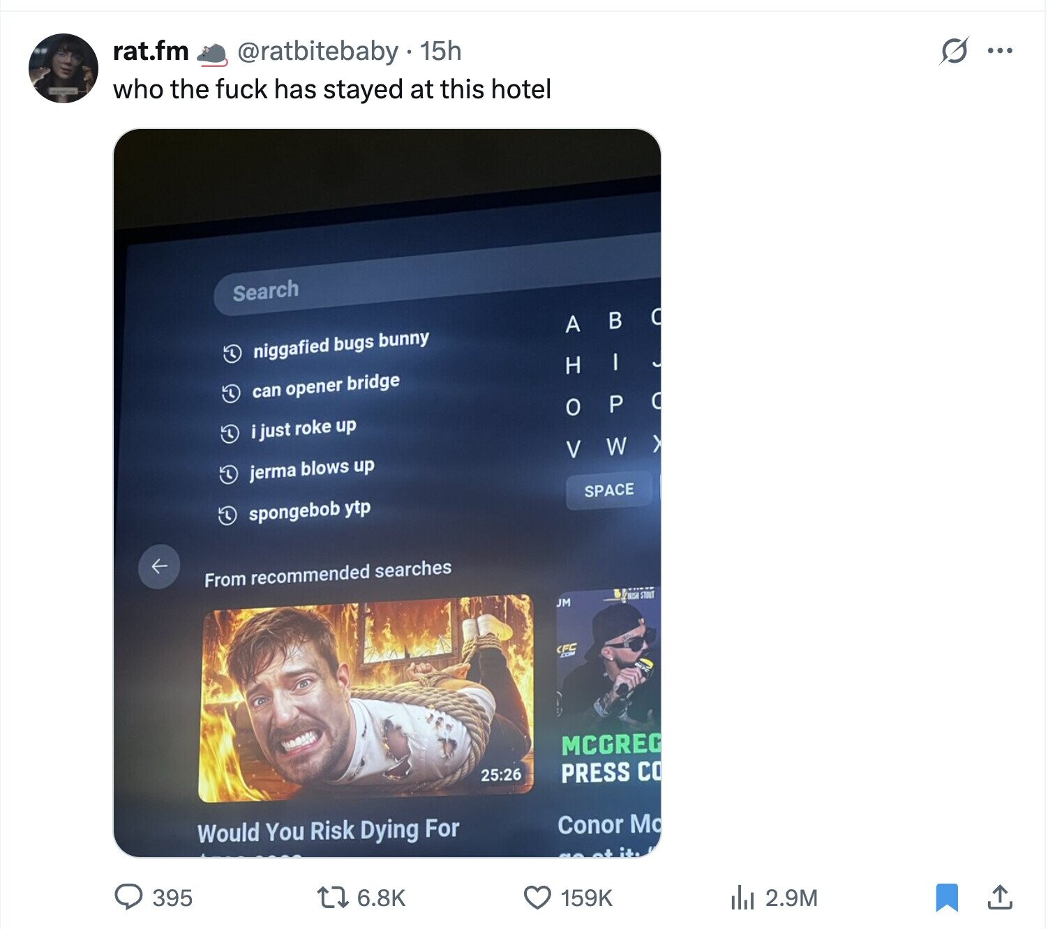 rat.fm s @ratbitebaby. 15h ... who the fuck has stayed at this hotel Search B O niggafied bugs bunny I can opener bridge i just roke up HOV CARD O P > W jerma blows up SPACE spongebob ytp From recommended searches JM CEC MCGREG 25:26 PRESS CO Conor Mc Would You Risk Dying For عك et it. 395 6.8K 159K del 2.9M 