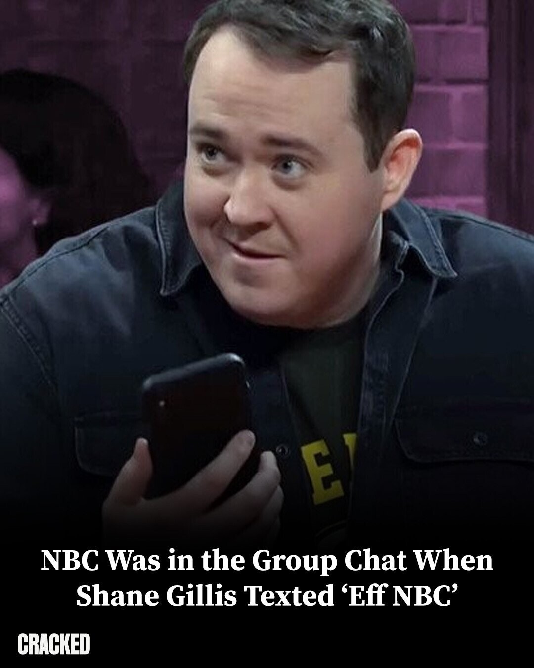 E NBC Was in the Group Chat When Shane Gillis Texted 'Eff NBC' CRACKED