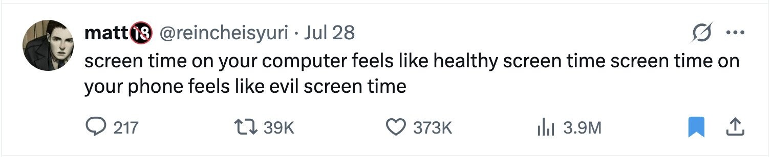 matt 18 @reincheisyuri . Jul 28 ... screen time on your computer feels like healthy screen time screen time on your phone feels like evil screen time 217 39K 373K 3.9M