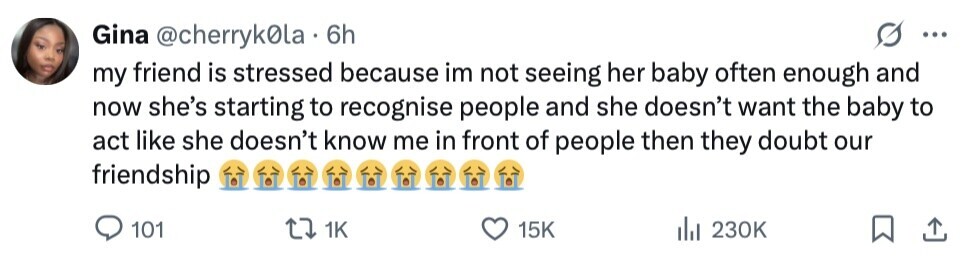 Gina @cherryk0la 6h ... my friend is stressed because im not seeing her baby often enough and now she's starting to recognise people and she doesn't want the baby to act like she doesn't know me in front of people then they doubt our friendship 101 1K 15K 230K 