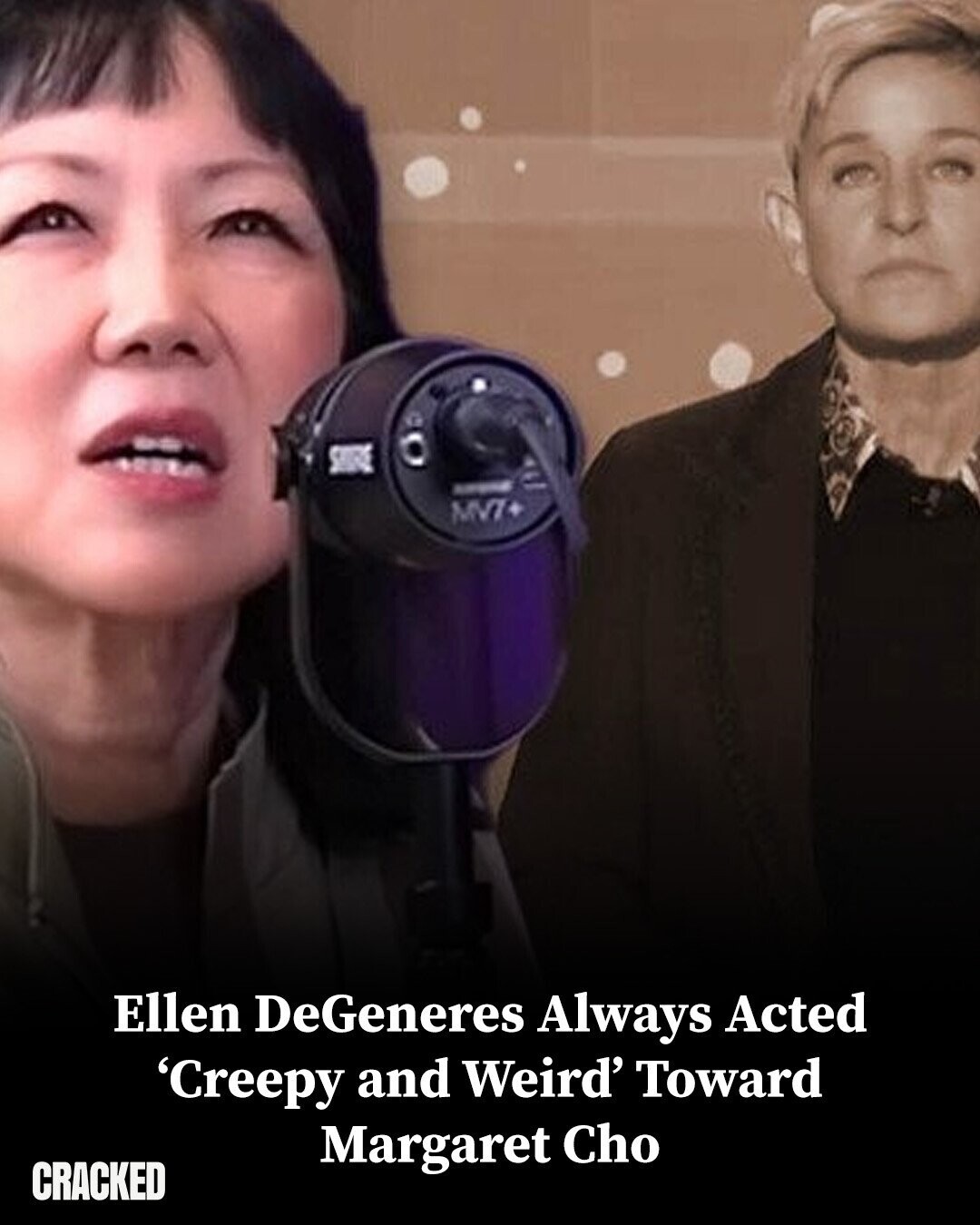 III - MV7+ Ellen DeGeneres Always Acted 'Creepy and Weird' Toward Margaret Cho CRACKED