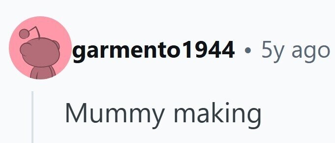 garmento1944 . 5y ago Mummy making