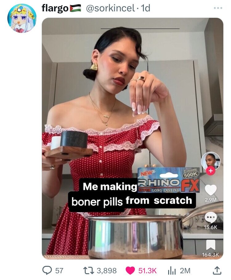 flargo @sorkincel. 1d + Extreme NEW 500K RHINO FX Me making SUPER LONG LASTING boner pills from scratch 2.9M 15.6K 164.3K 57 3,898 51.3K 2M