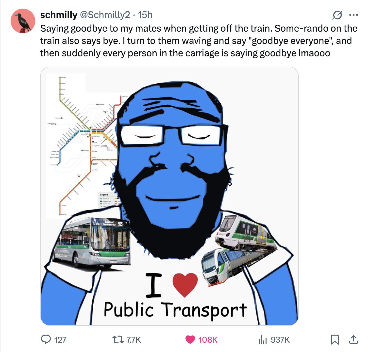 schmilly @Schmilly2. 15h O ... Saying goodbye to my mates when getting off the train. Some-rando on the train also says bye. I turn to them waving and say goodbye everyone, and then suddenly every person in the carriage is saying goodbye Imaooo Legend Belmont Belvidere 935 I Public Transport 937K 127 7.7K 108K 