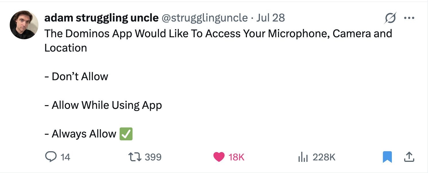 adam struggling uncle @strugglinguncle . J Jul 28 ... The Dominos App Would Like To Access Your Microphone, Camera and Location - Don't Allow - Allow While Using App - Always Allow 14 399 18K 228K