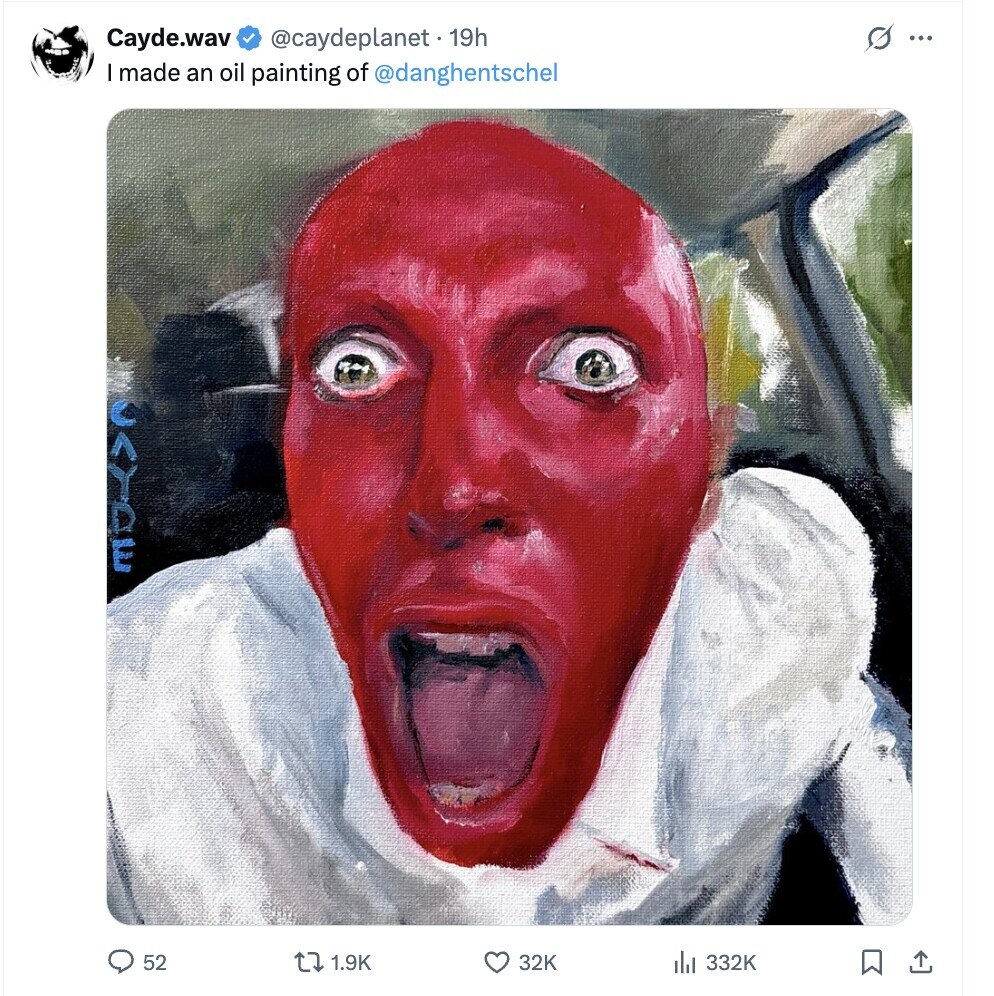 s ... Cayde.wav @caydeplanet. 19h made an oil painting of @danghentschel and 52 1.9K 32K 332K 