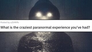 22 Paranormal Experiences That Are Anything But Funny